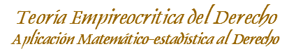 Teoria Empireocritica del Derecho. Aplicacion matematico.estadistica al Derecho